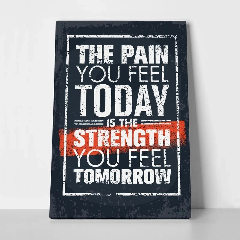 Πινακας σε καμβά PAIN TODAY STRENGTH TOMORROW