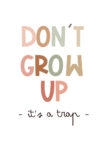 Πινακας σε καμβά DONT GROW UP