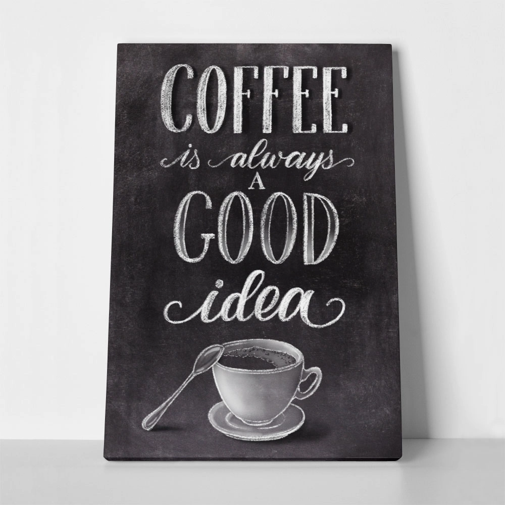 Πινακας σε καμβά COFFEE IS ALWAYS A GOOD IDEA