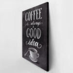 Πινακας σε καμβά COFFEE IS ALWAYS A GOOD IDEA