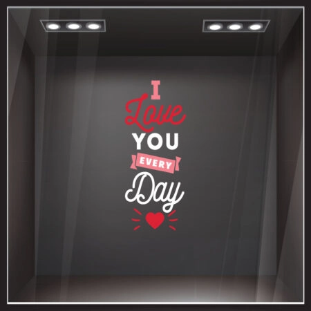 Αυτοκoλλητο Βιτρίνας I LOVE YOU EVERY DAY