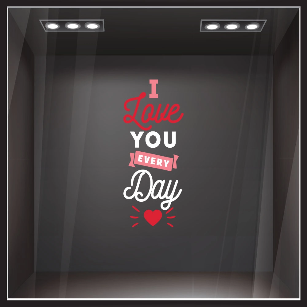 Αυτοκoλλητο Βιτρίνας I LOVE YOU EVERY DAY