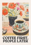Πόστερ COFFEΕ FIRST PEOPLE LATER