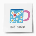 Πόστερ ΤΕΤΡΑΓΩΝΟ CUTE CUP GOOD MORNING