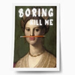 Πόστερ ALTERED ART BORING KILL ME