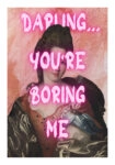 Πόστερ ALTERED ART DARLING YOU ARE BORING ME