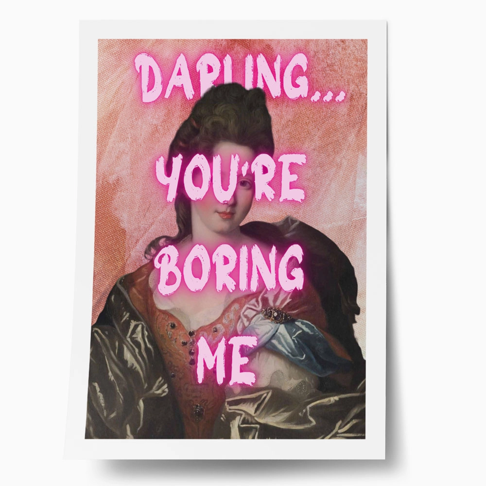 Πόστερ ALTERED ART DARLING YOU ARE BORING ME
