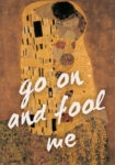 Πόστερ ALTERED ART GO ON AND FOOL ME 2