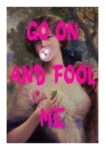 Πόστερ ALTERED ART GO ON AND FOOL ME