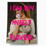 Πόστερ ALTERED ART I CAN BUY MYSELF FLOWERS