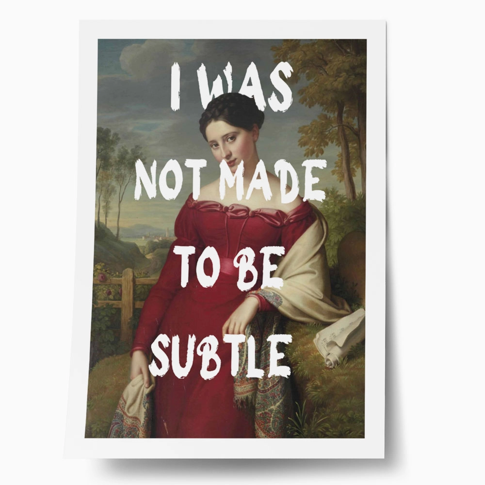 Πόστερ ALTERED ART I WAS NOT MADE TO BE SUBTLE