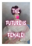 Πόστερ ALTERED ART THE FUTURE IS FEMALE