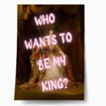 Πόστερ ALTERED ART WHO WANTS TO BE MY KING