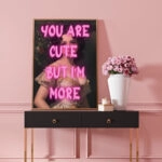 Πόστερ ALTERED ART YOU ARE CUTE BUT I AM MORE