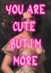 Πόστερ ALTERED ART YOU ARE CUTE BUT I AM MORE