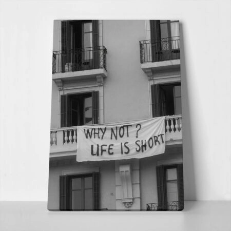FASHION WHY NOT LIFE IS SHORT Canvas Print