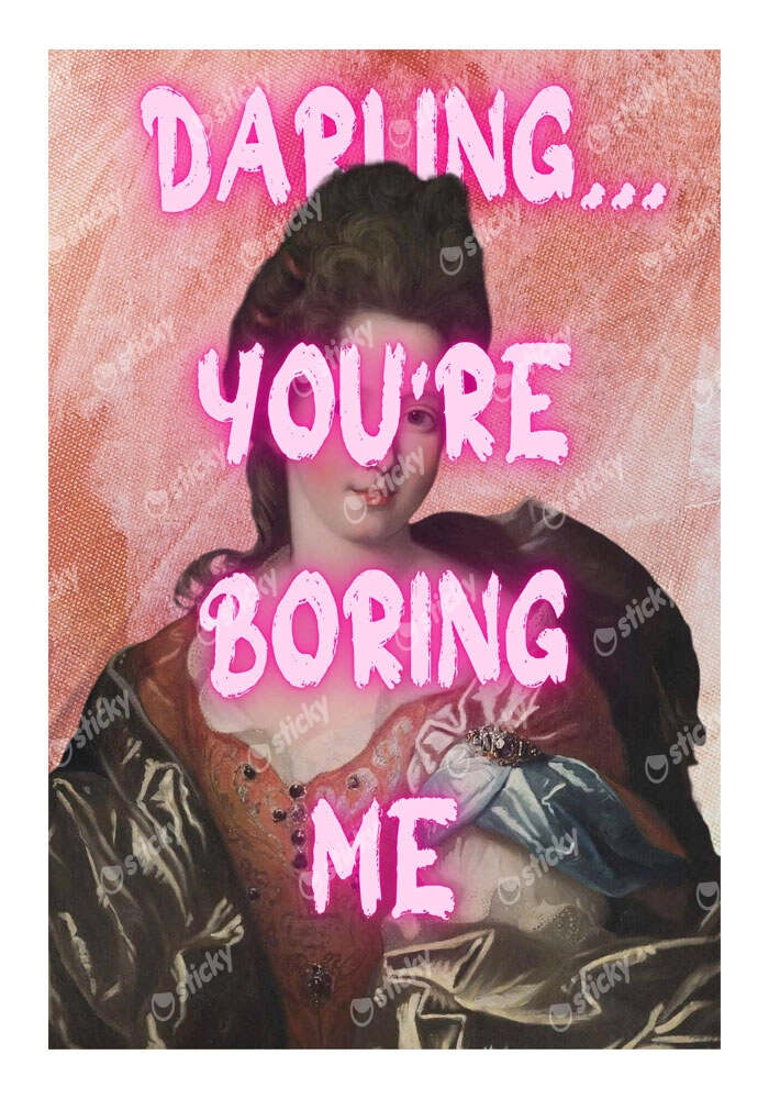 Πόστερ ALTERED ART DARLING YOU ARE BORING ME